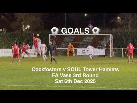 ⚽️ Cockfosters FC 🔴♈️⚪️ SOUL Tower Hamlets FC - FA Vase R3 [Sat06Dec25] GOALS