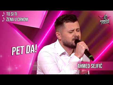 Ahmed Sejfić – To si ti / Žena u crnom | PINKOVE ZVEZDE