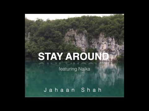 Jahaan Shah - Stay Around (ft. Naika)