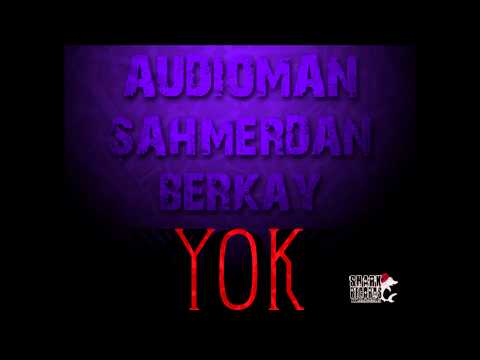 Audioman Ft Şahmerdan & Dr. Berkay - YOK @Shark Records