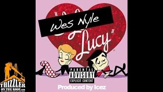 Wes Nyle - Lucy [Prod. Icez] [Thizzler.com]