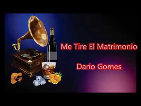 LETRA - Me Tire El Matrimonio - Dario Gomes