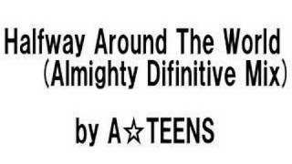 A☆TEENS - Halfway Around The World (Almighty Definitive Mix)