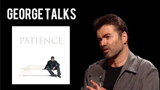 George Michael talks about his inspiration for &quot;Patience&quot; (2004)