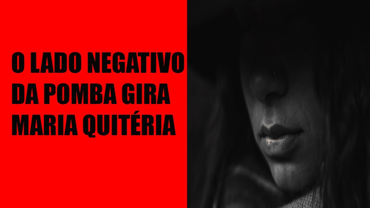 O lado negativo da Pomba Gira Maria Quitéria