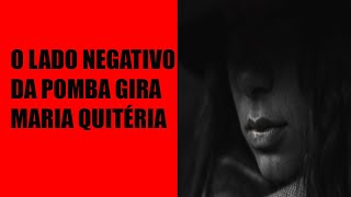O lado negativo da Pomba Gira Maria Quitéria