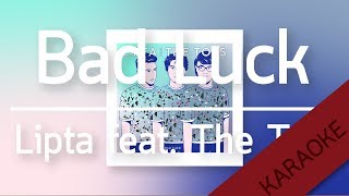 BAD LUCK - Lipta feat.The Toys [Karaoke] | TanPitch