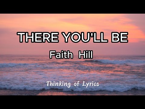 FAITH HILL - THERE YOU'LL BE LYRICS  