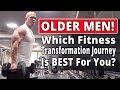 OLDER MEN: Which Fitness Transformation Journey Is BEST For You?