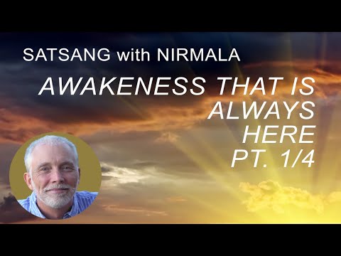 Part 1-The Awakeness Already Here: Awareness -Satsang Video with Nirmala, Advaita Spiritual Teacher
