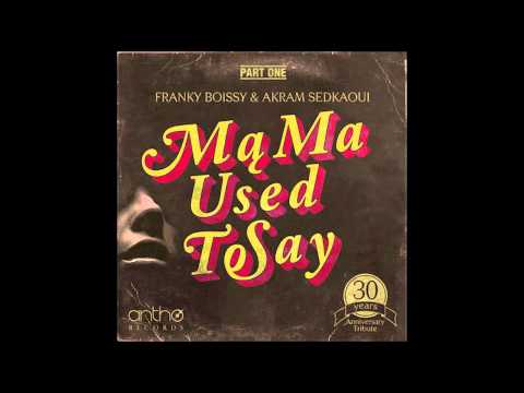 Franky Boissy feat. Akram Sedkaoui - Mama Used to Say (The Layabouts Vocal Mix)