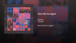 Sigma Feat. Louisa - Here We Go Again