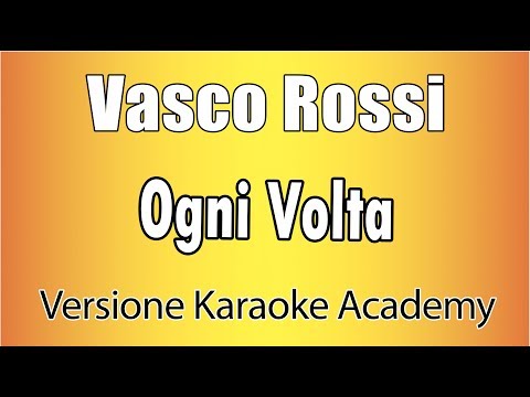 Vasco Rossi - Ogni Volta (Versione Karaoke Academy Italia)