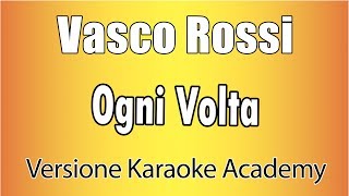 Vasco Rossi - Ogni Volta (Versione Karaoke Academy Italia)