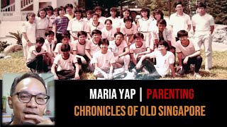 Maria Yap – How Parenting Has Changed | Chronicles of Old Singapore