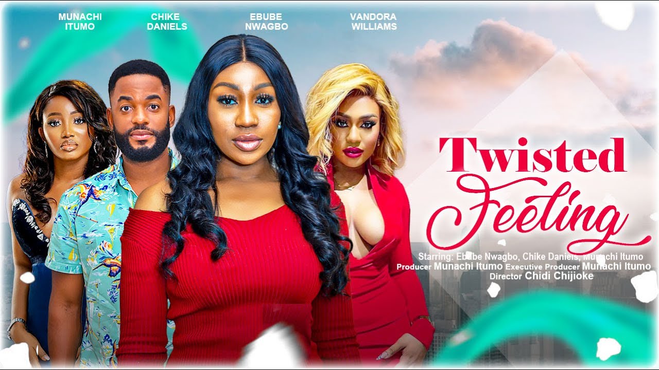  TWISTED FEELINGS - EBUBE NWAGBO, CHIKE DANIELS, MUNACHI ITUMO latest 2023 nigerian movies