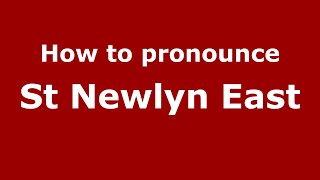 How to pronounce St Newlyn East