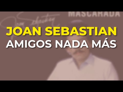 Joan Sebastian - Amigos Nada Más (Audio Oficial)