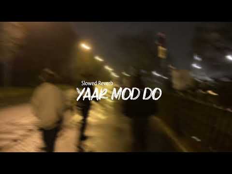 Yaar Mod Do..💔 Guru Randhaws.🥀| Perfectly Slowed Reverb 🍂