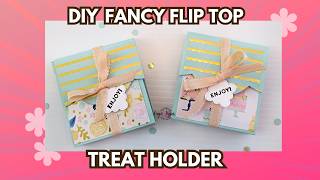 Step by  Step Making a Fancy Flip Top Treat Holder like a Pro!