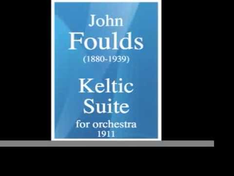 John Foulds (1880-1939) : "Keltic Suite" for orchestra (1911)
