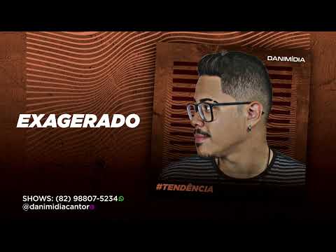 EXAGERADO - DANI MÍDIA - #TENDÊNCIA