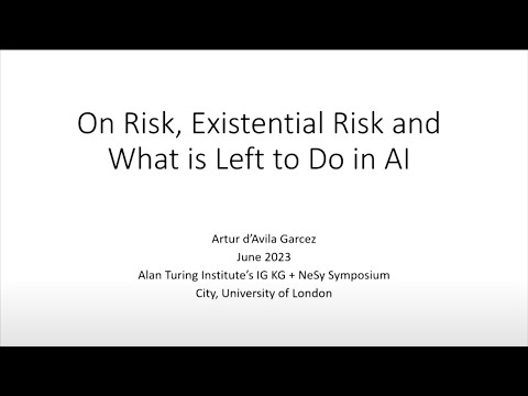 Artur d'Avila Garcez: On Risk, Existential Risk and What is Left to Do in AI