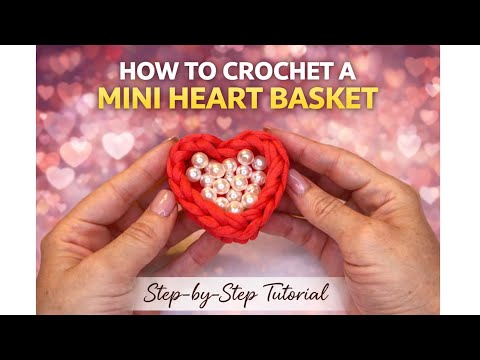 How to Crochet a Mini Heart Basket, Easy Tutorial, Beginner Friendly, Step by Step