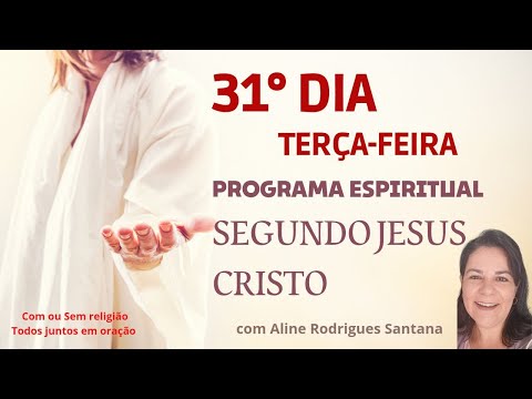 Programa Espiritual - Trigésimo Primeiro Dia (31/63)