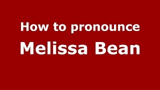 How to pronounce Melissa Bean