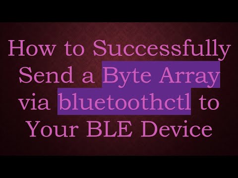 How to Successfully Send a Byte Array via bluetoothctl to Your BLE Device