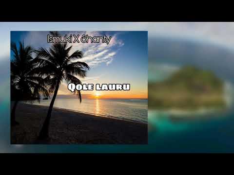 Ismuki X Shanty - Qole Lauru (2020)
