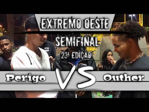 PERIGO X OUTHER / SEMIFINAL - 23ª EDIÇÃO / EXTREMO OESTE.