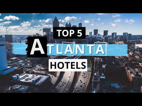 Top 5 Hotels in Atlanta, Georgia, Best Hotel Recommendations