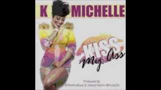K. Michelle - Kiss My Ass *Lyrics*