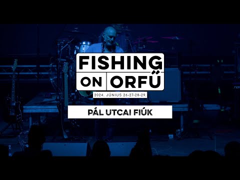 Pál Utcai Fiúk - Fishing on Orfű 2024 (Teljes koncert)