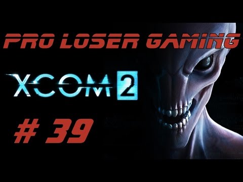 Pro Loser: Xcom 2 (Commander Difficulty/All DLC) - Part 39 [Alien Hunters: The Berserker Queen]