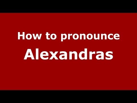 How to pronounce Alexandras (Greek/Greece) - PronounceNames.com