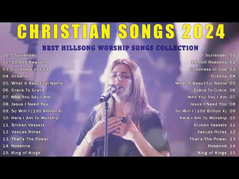 Top Christian Songs 2024 - Praise And Worship Songs 2024 -Best Hillsong Worship Songs Collection