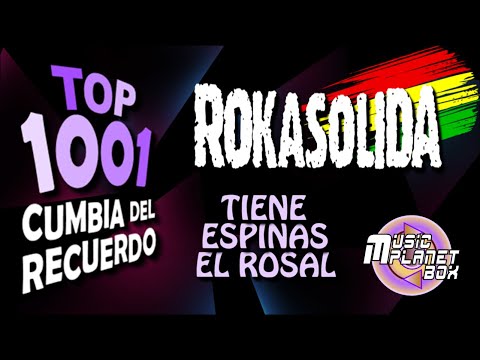 ROKA SOLIDA Ft MONICA ERGUETA - TIENE ESPINAS EL ROSAL - Cumbia Boliviana del Recuerdo