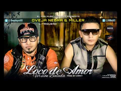Loco de Amor Miller ft Oveja Negra Version Balada Prod. By Craky