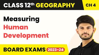 Measuring Human Development - Human Development | Class 12 Geography Chapter 3 (2023-24)
