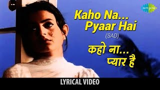 Download lagu Kaho Naa Pyaar Hai Sad Version Lyrical | कहो ना प्यार है | Udit Narayan | Amisha Patel |90s Sad Song mp3