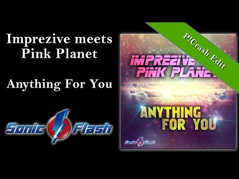 Imprezive meets Pink Planet - Anything for you (P!Crash Remix Edit)