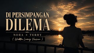 Download lagu DI PERSIMPANGAN DILEMA | NORA × TERRY ( Waktu Luang Version ) mp3 Download lagu DI PERSIMPANGAN DILEMA | NORA × TERRY ( Waktu Luang Version ) mp3