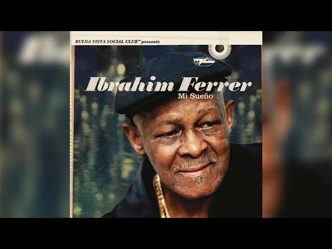 Ibrahim Ferrer - Mi Sueno (Full Album)