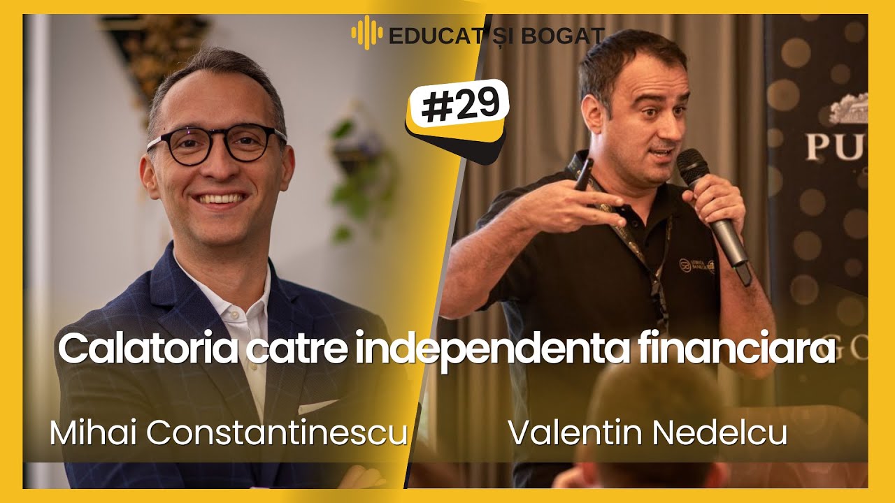 VALENTIN NEDELCU -CALATORIA SPRE INDEPENDENTA FINANCIARA | EDUCAT ȘI BOGAT 🎙️