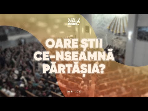Grup Coral Reunit - 09. Oare știi ce-nseamnă părtășia? (album aniversar 2023)