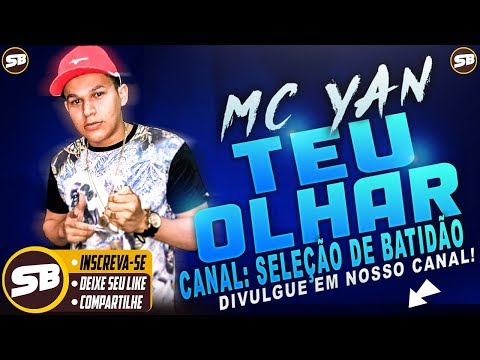 Mc Yan - Teu Olhar (Batidão Romântico)