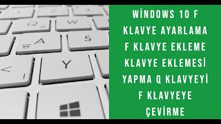 Windows 10 F Klavye Ayarlama, F Klavye Ekleme, Klavye Eklemesi Yapma, Q Klavyeyi F Klavyeye Çevirme
